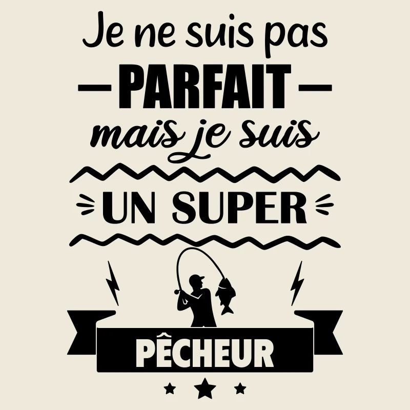 Pas parfait mais super pêcheur Pêche