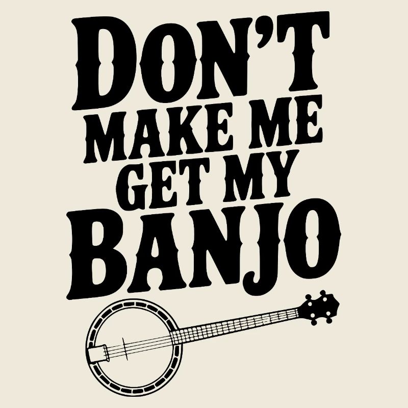 Ne me force pas à prendre mon banjo