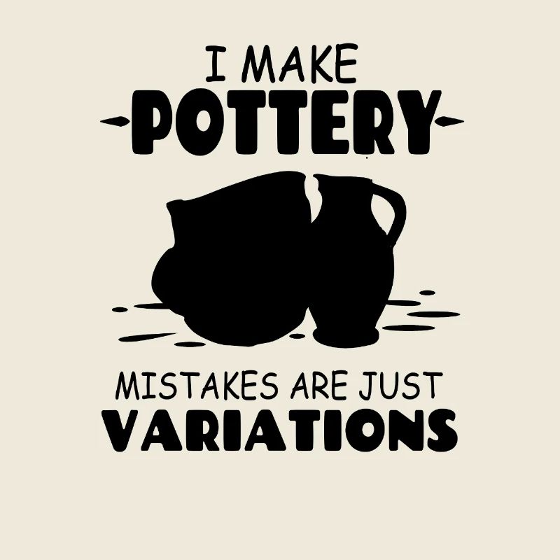 I_Make_Pottery_Mistakes_Are_Just_Variations