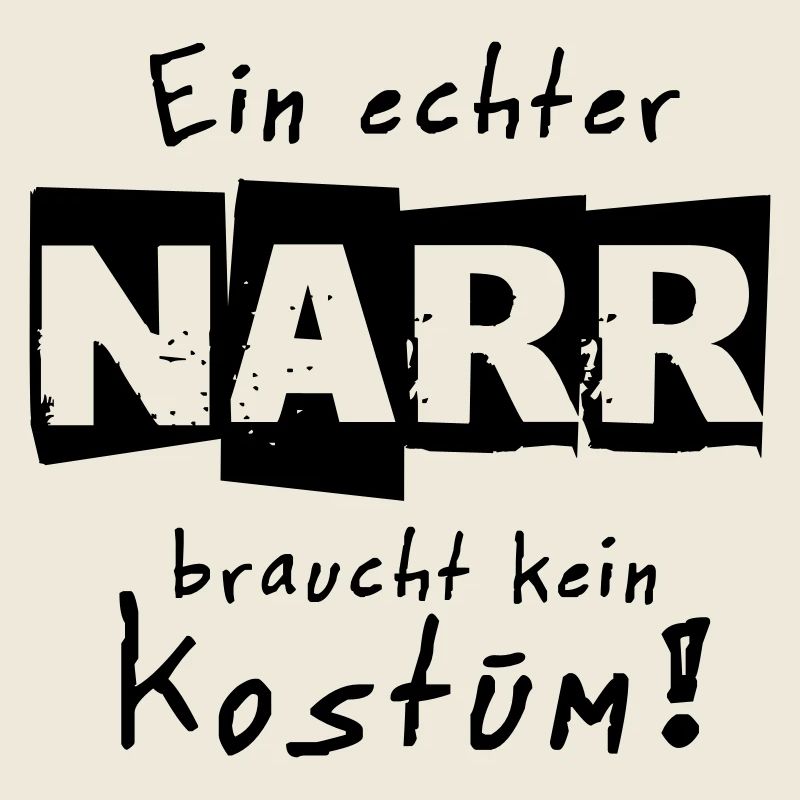 Ein echter Narr braucht kein Kostüm Fasching