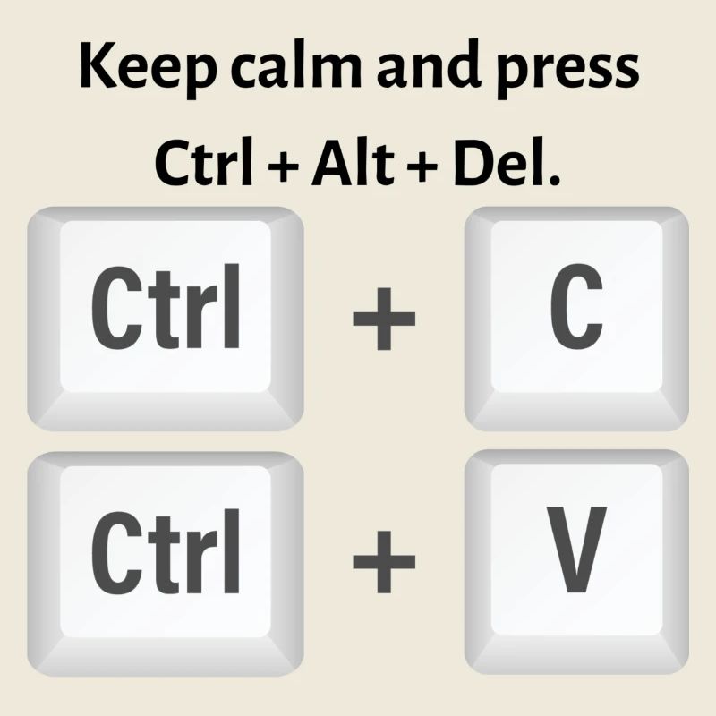 Keep calm and press Ctrl Alt Del
