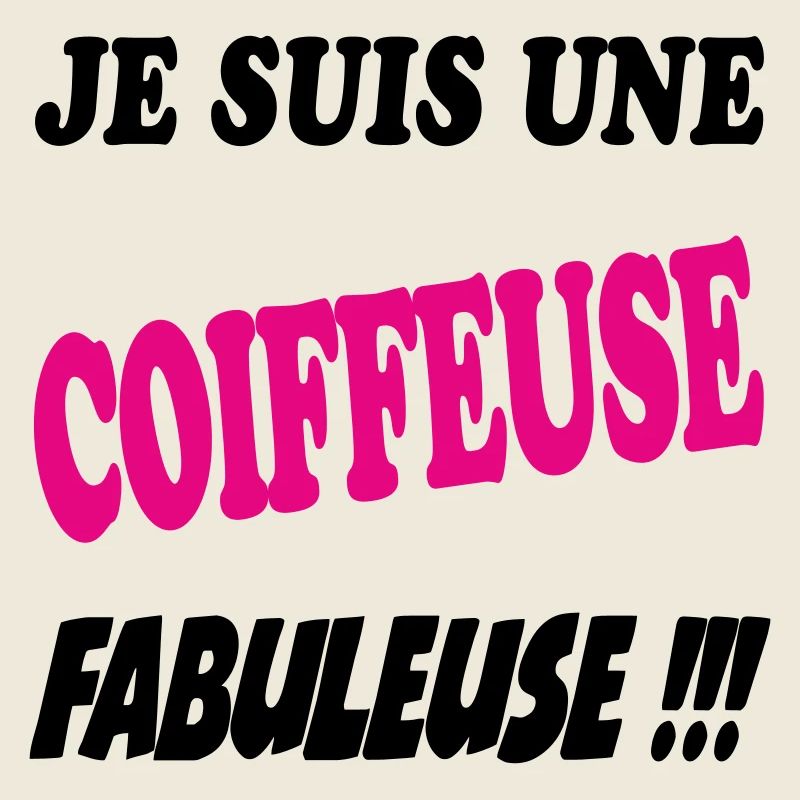 Je suis une coiffeuse fabuleuse !!!