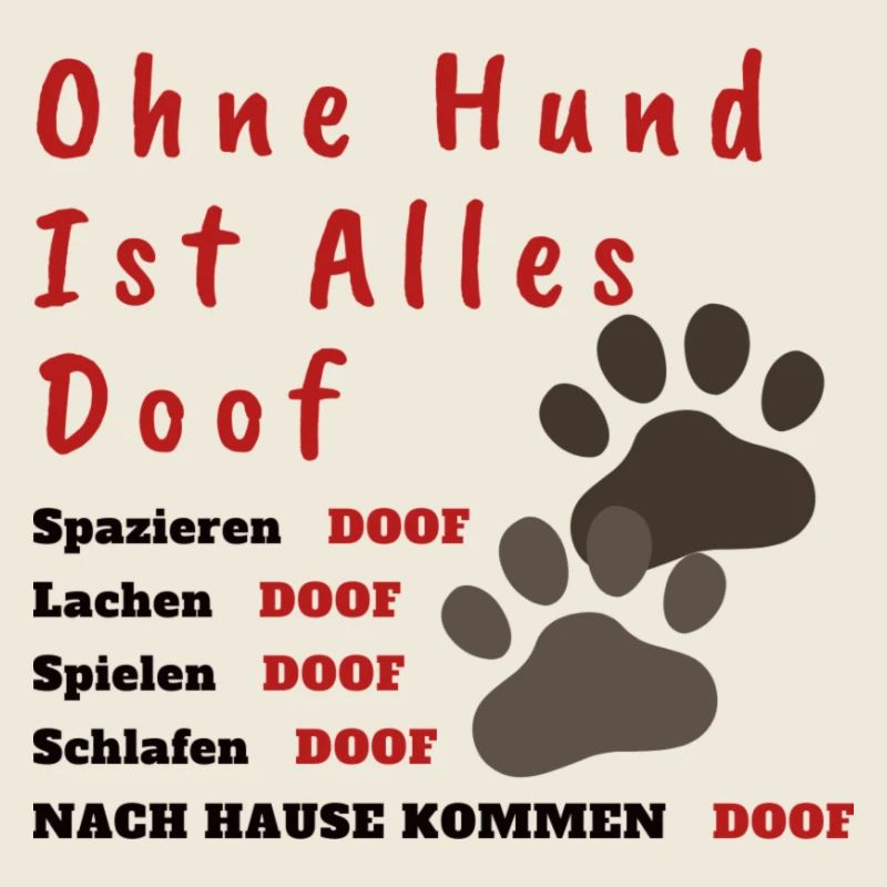 Ohne Hund ist alles Doof