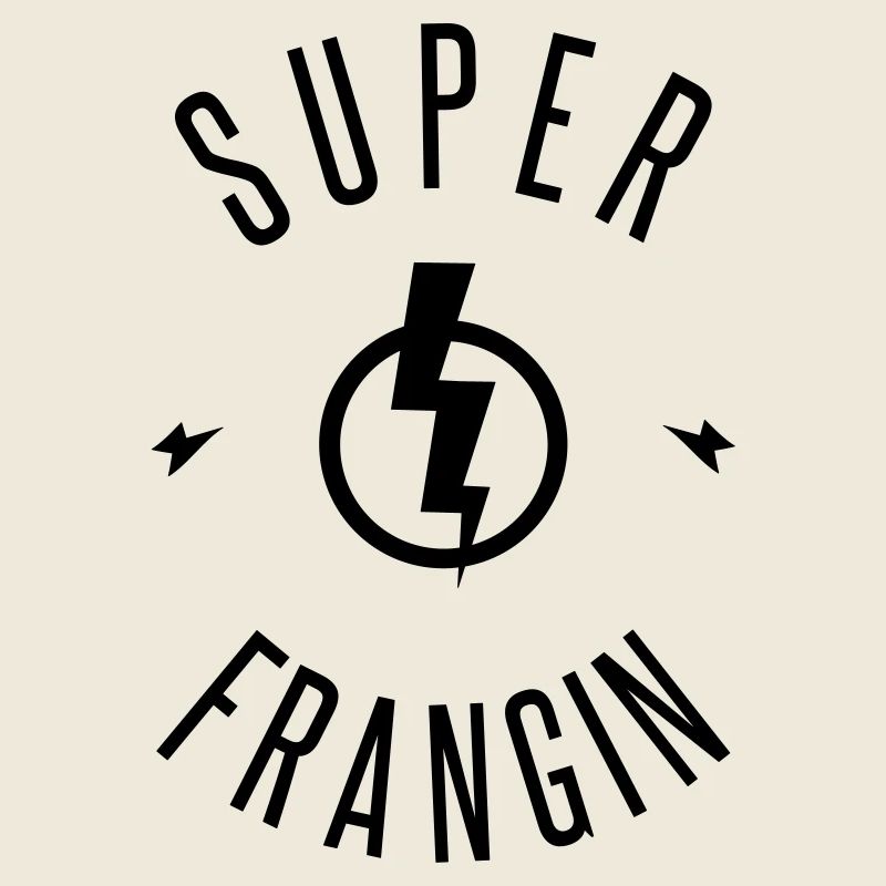 SUPER FRANGIN