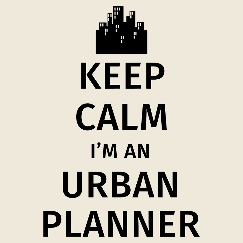 Keep Calm I'm an Urban Planner