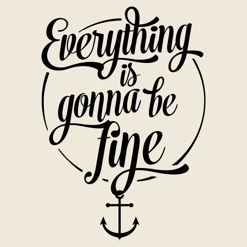 Everything is gonna be fine, Alles wird gut, Anker