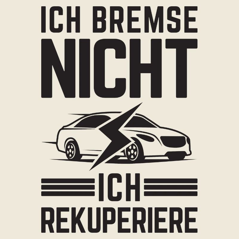 Ich Bremse nicht ich rekuperiere E-Auto Elektro