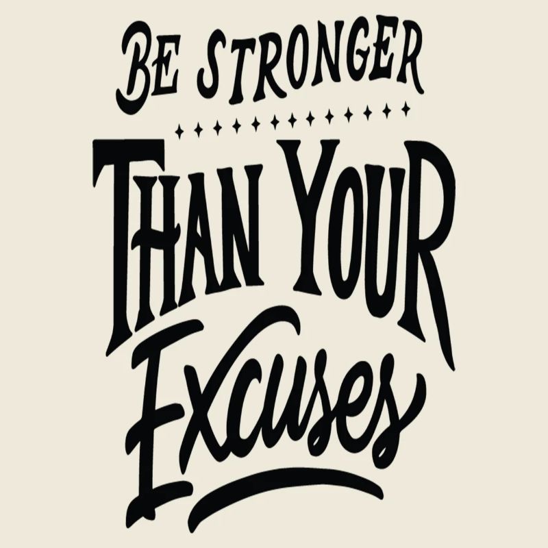 Plus fort que vos excuses