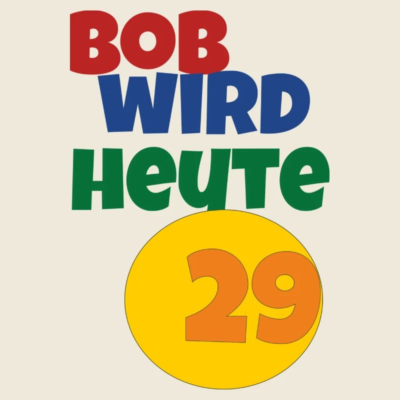 bob wird heute 29