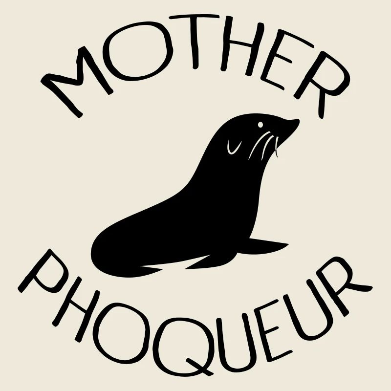 Mother Phoqueur