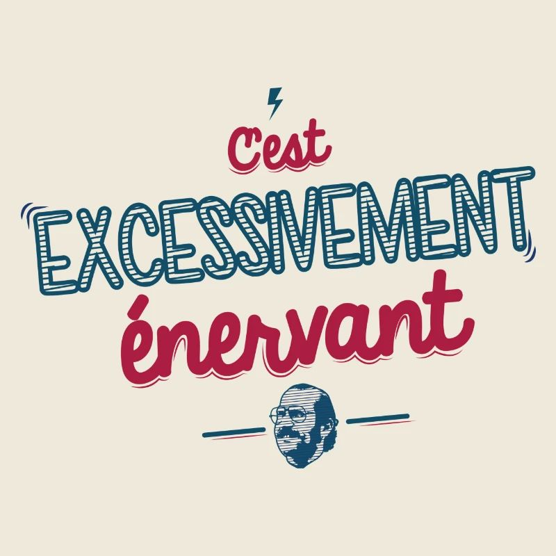 Excessivement Enervant
