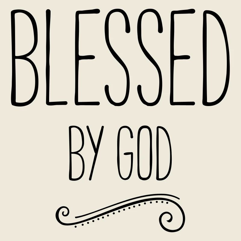 blessed by god