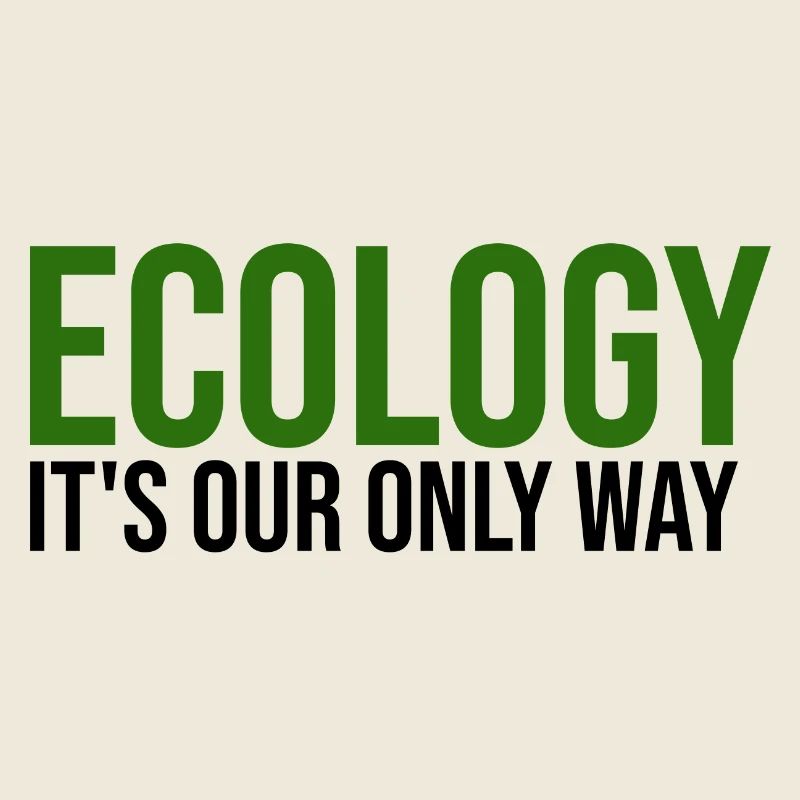 ecology is our only way