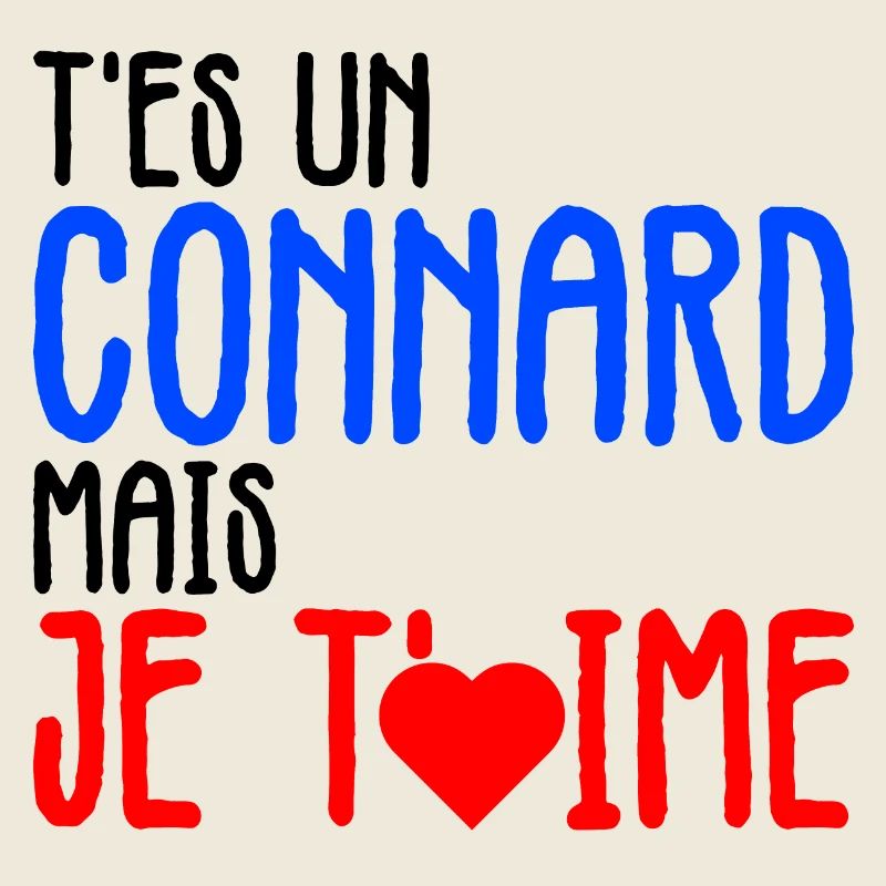 t'es un connard mais je t'aime