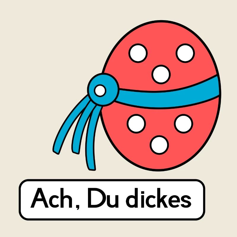Ach du dickes Ei