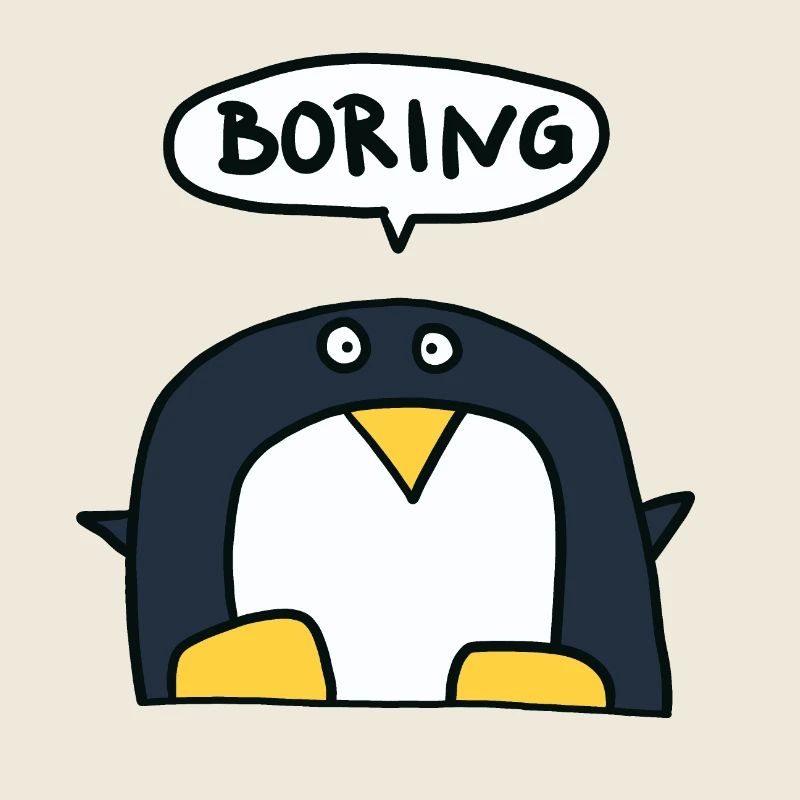 Bored penguin says Boring