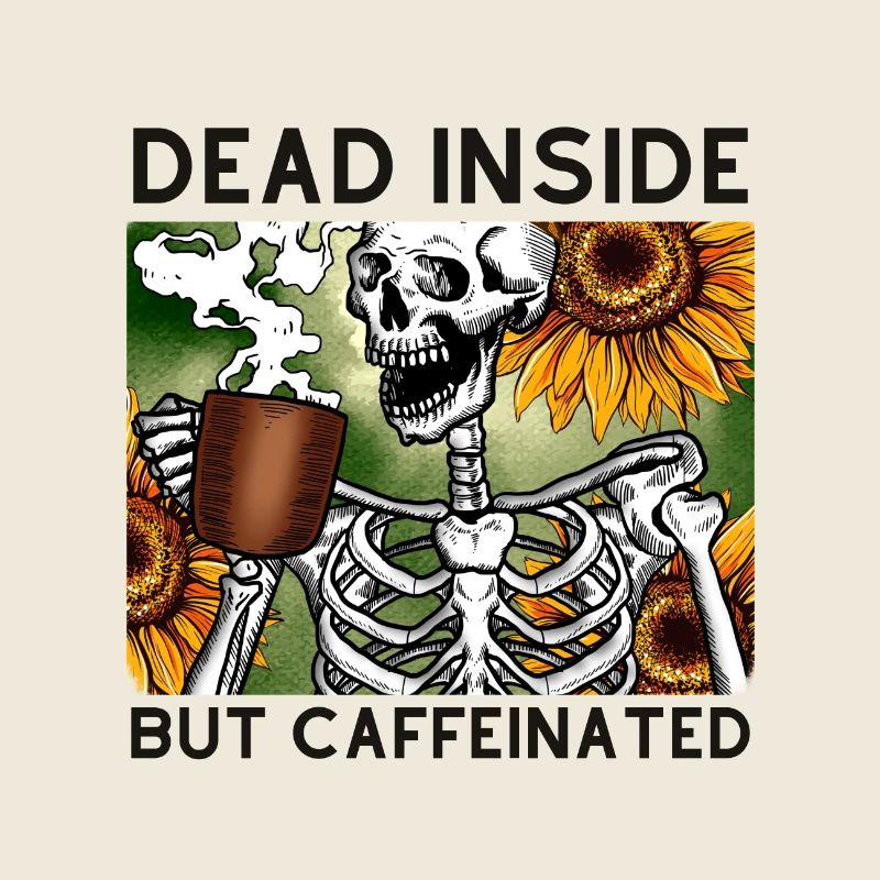 Dead Inside But Caffeinated