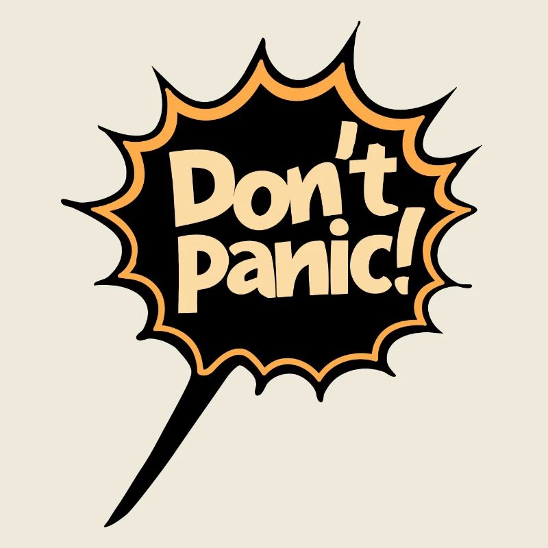 Don't Panic! Lustiger Spruch Zitat Statement