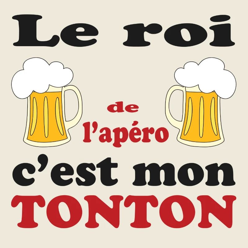 Le roi de l'apéro c'est MON TONTON