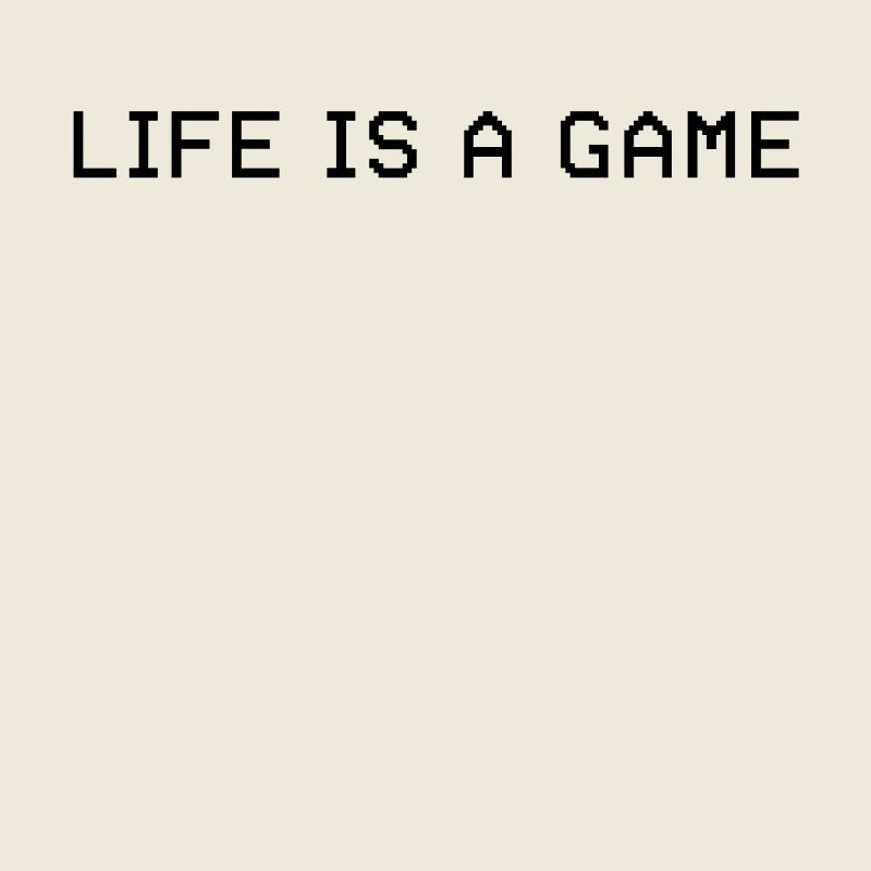 LIFE IS A GAME - pixel lettering