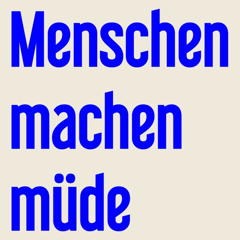 Menschen machen müde - Lustiger Spruch
