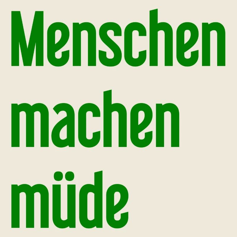 Menschen machen müde - Lustiger Spruch