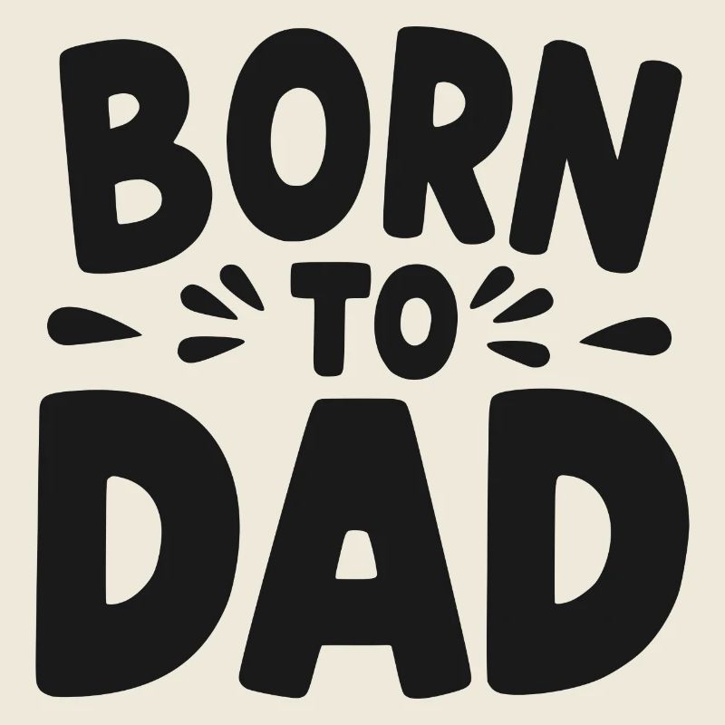 Born to Dad