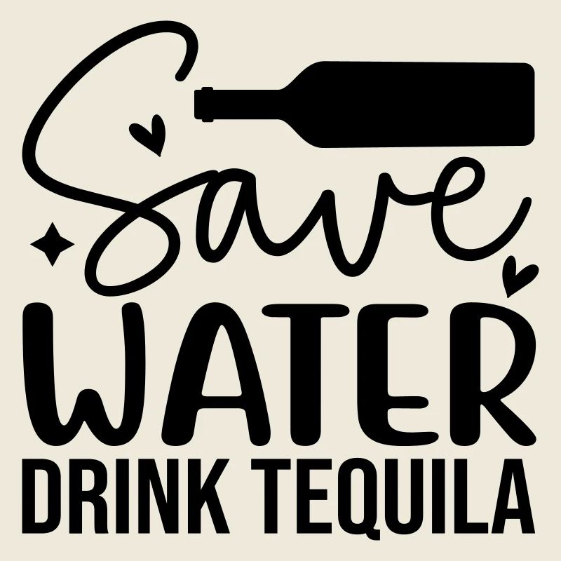 Save water drink tequila
