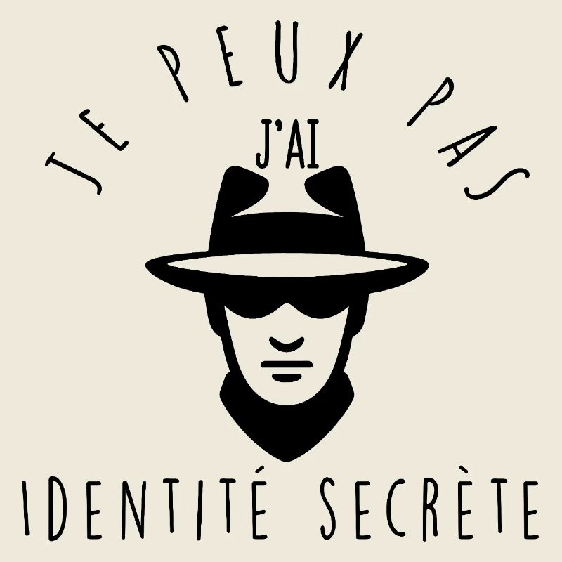 Je peux pas, j'ai identité secrète.