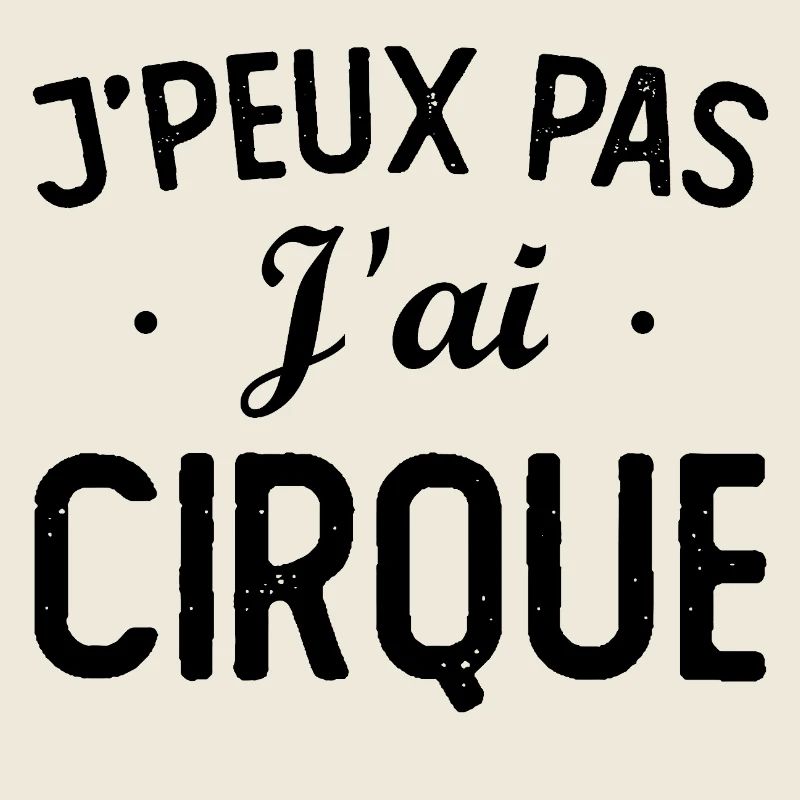 I CAN'T I HAVE CIRCUS