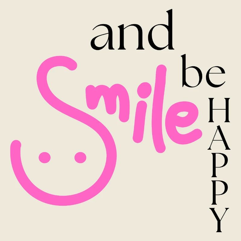 Smile and be happy