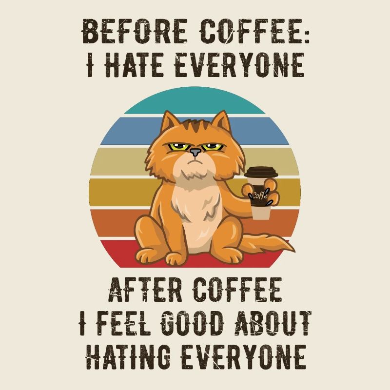 Before Coffee, I hate everyone.