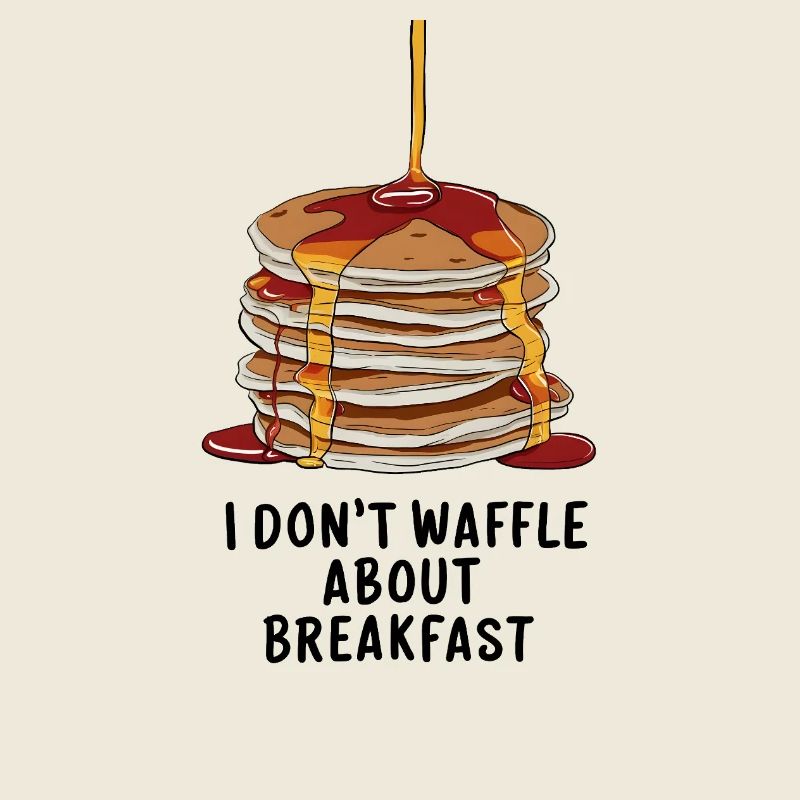 I don't waffle about breakfast