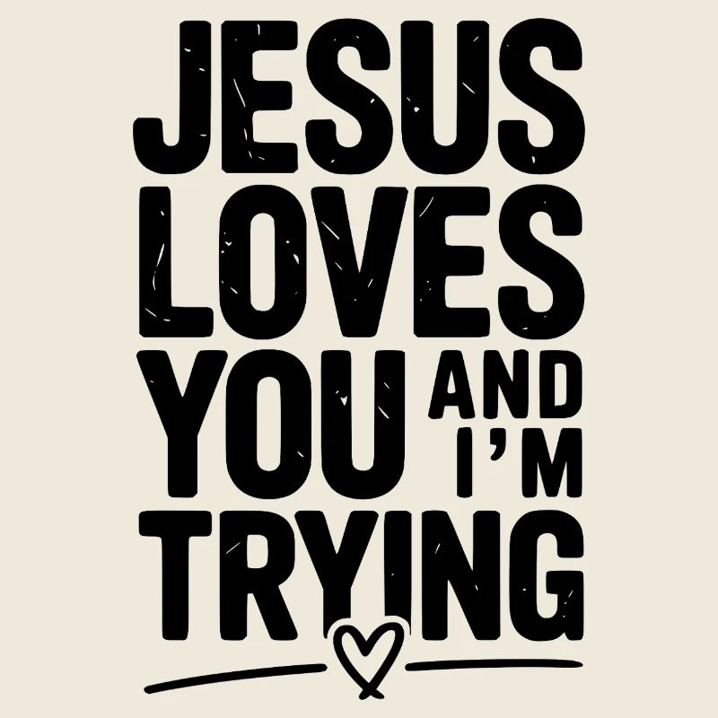 Jesus liebt dich und ich versuche es