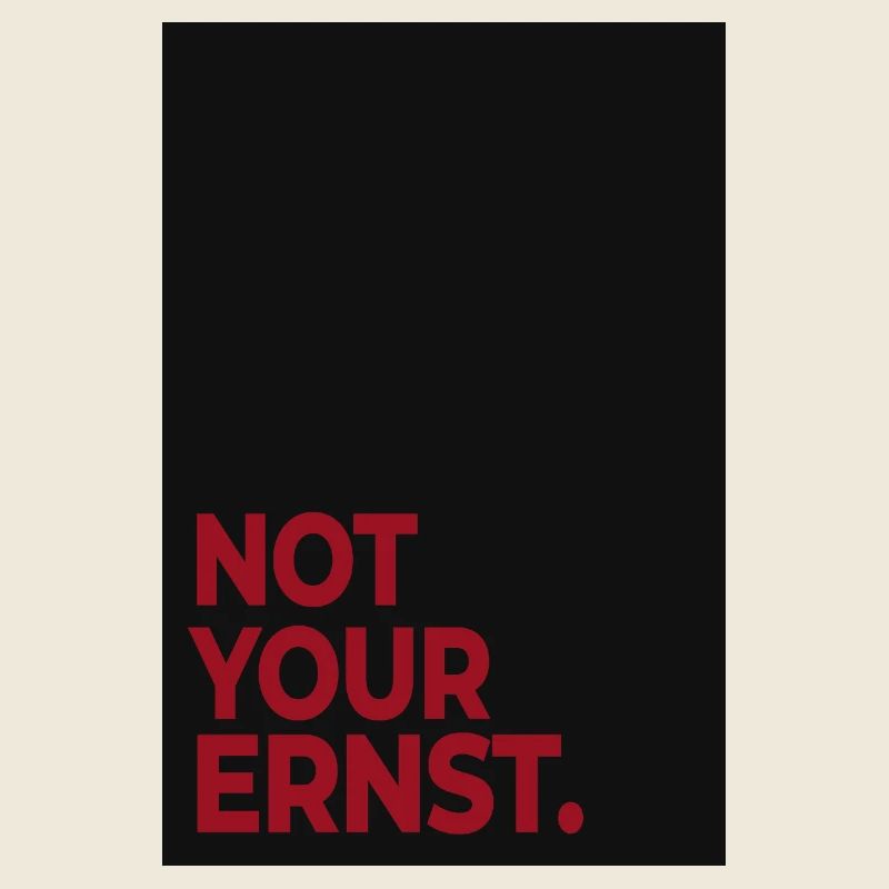 Not Your Ernst – Affiche de déclaration rouge foncé