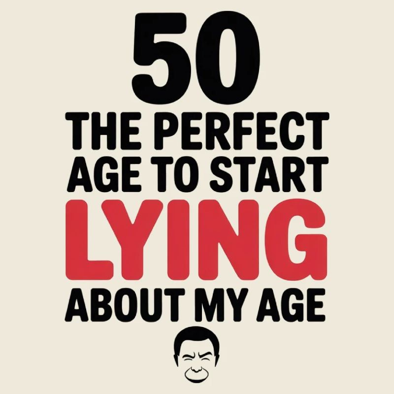 50 Perfect Age Commencer à mentir sur mon âge