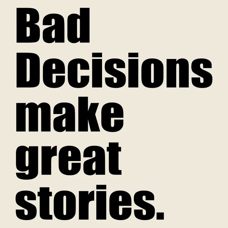 bad decisions