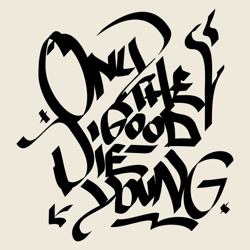 only the good die young