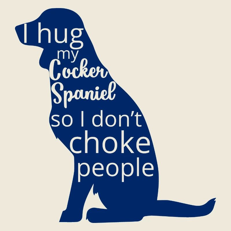 Hund / Cocker Spaniel: I Hug My Cocker Spaniel, So