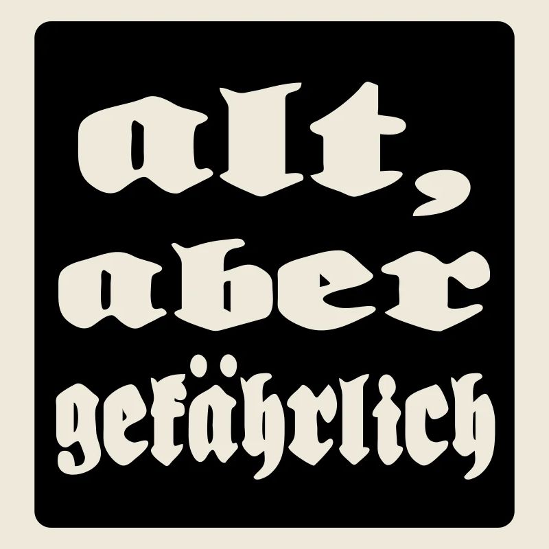 alt aber gefaehrlich