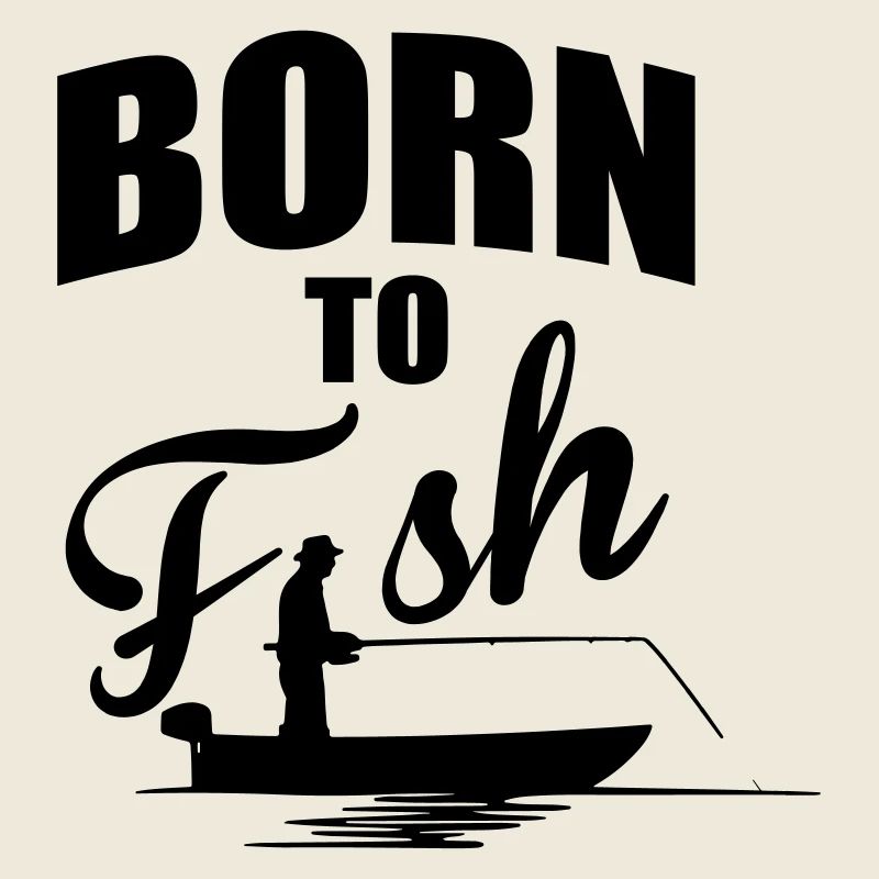 Born to fish