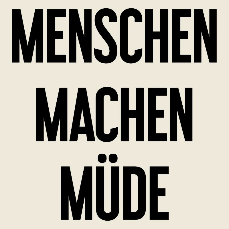 Menschen machen müde - Lustiger Spruch