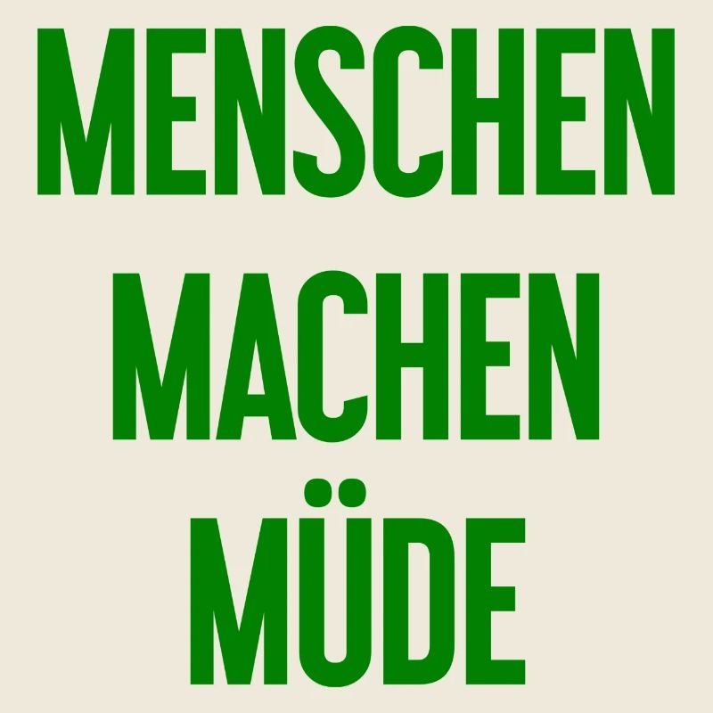 Menschen machen müde - Lustiger Spruch