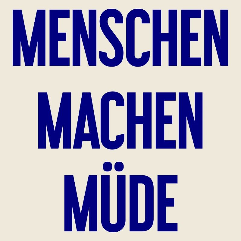 Menschen machen müde - Lustiger Spruch