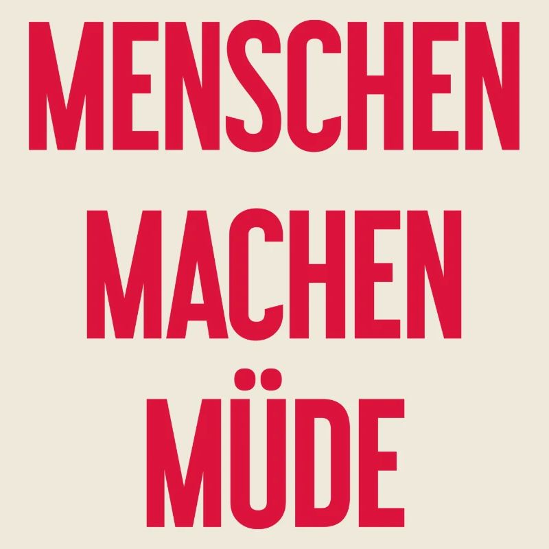 Menschen machen müde - Lustiger Spruch