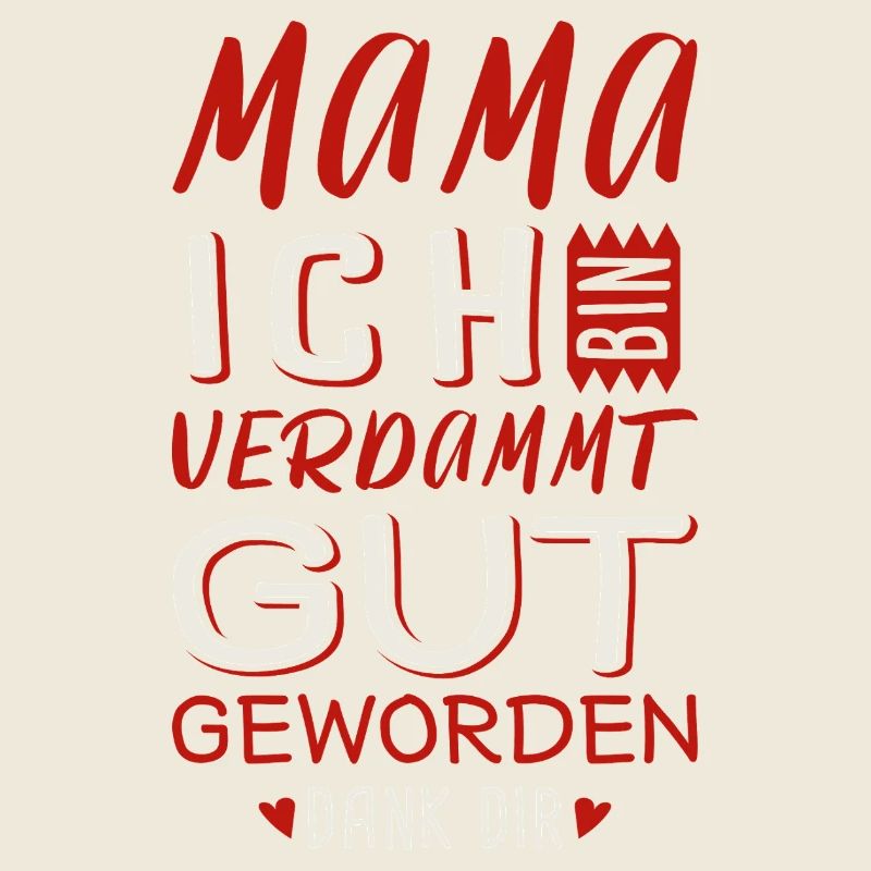 Mama Ich Bin verdammt gut geworden / Muttertag