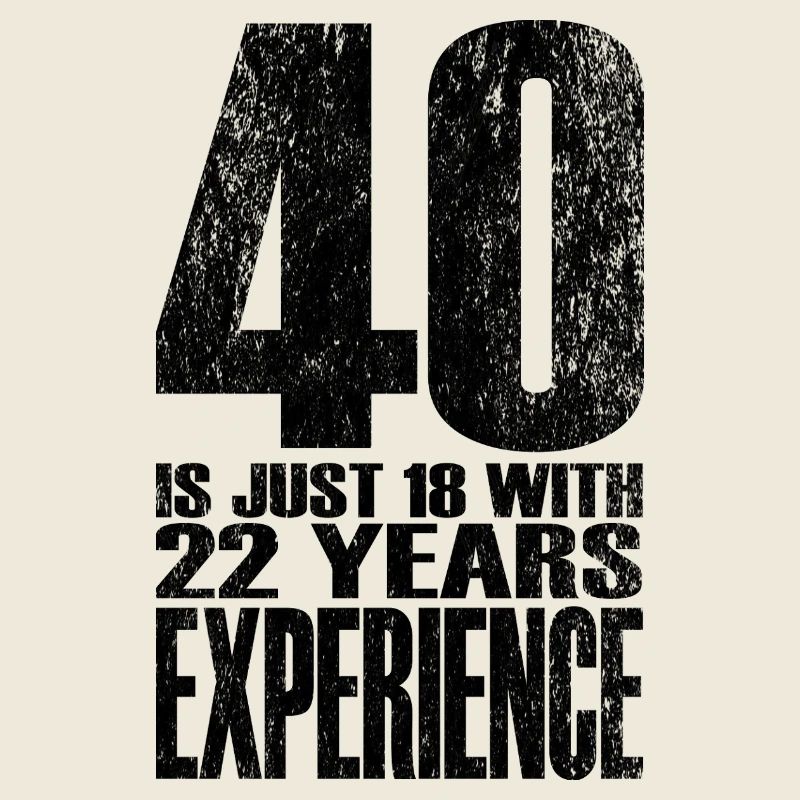 40 ans, c’est juste 18 ans avec 22 ans d’expérience