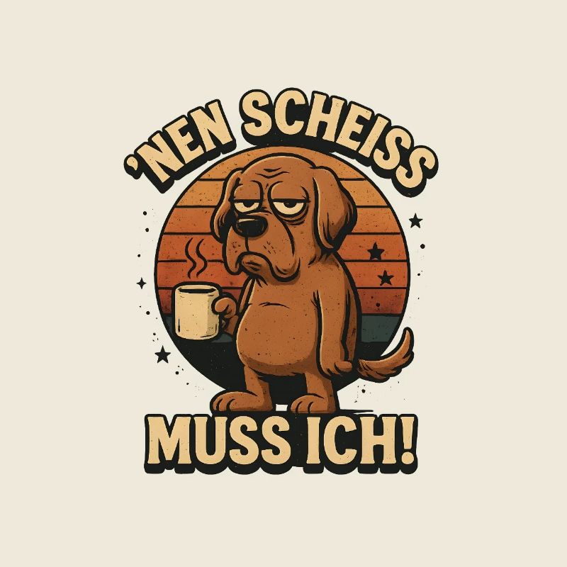Nen Scheiss muss ich Kaffee Statement