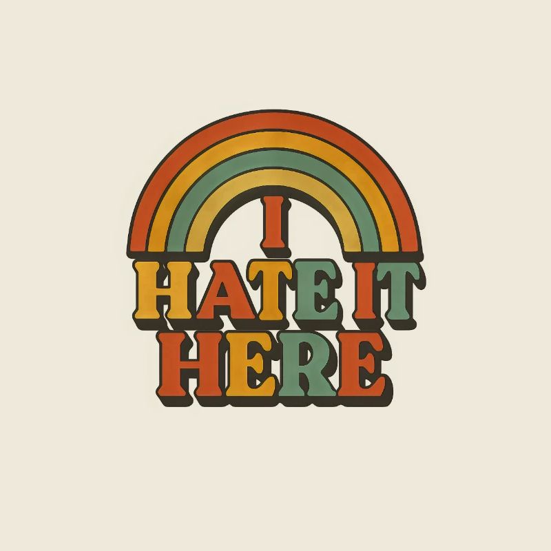 Ironic I hate it here rainbow