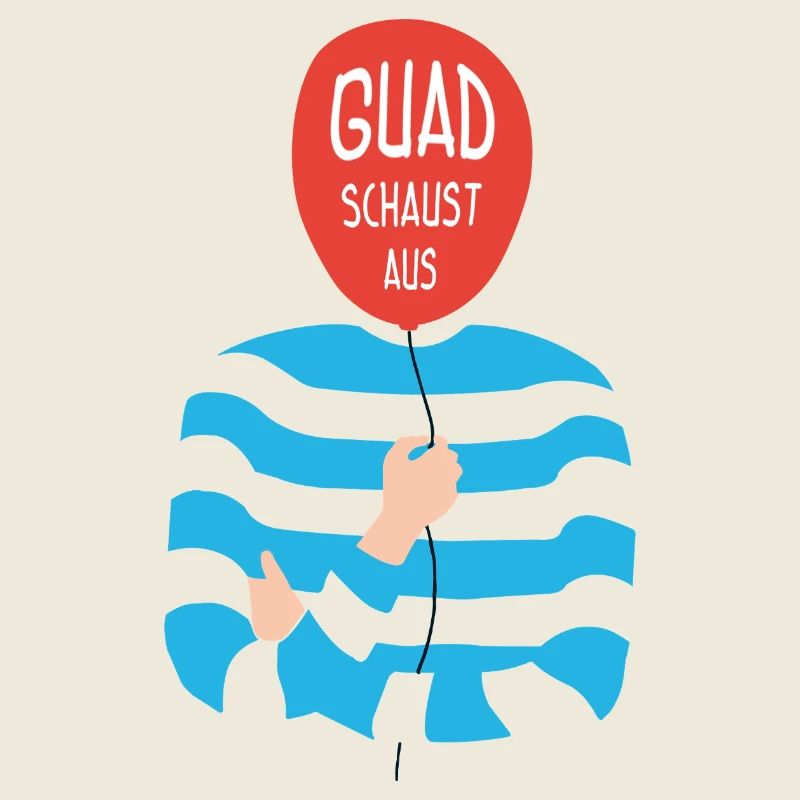 Guad schautst aus – Bavarian saying